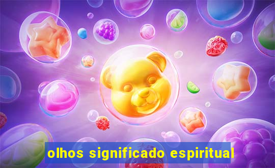 olhos significado espiritual