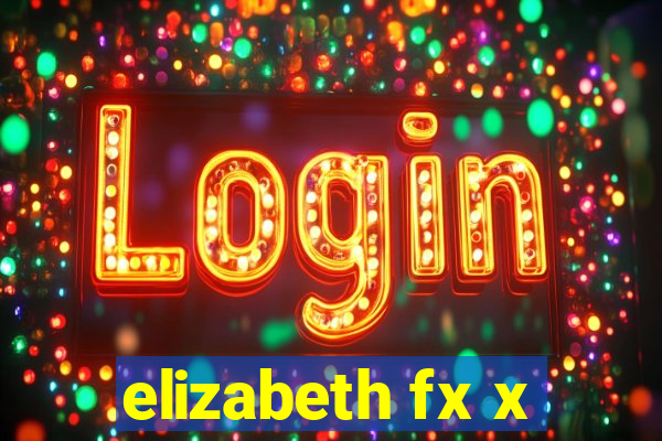 elizabeth fx x