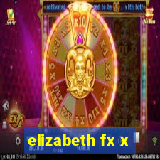 elizabeth fx x