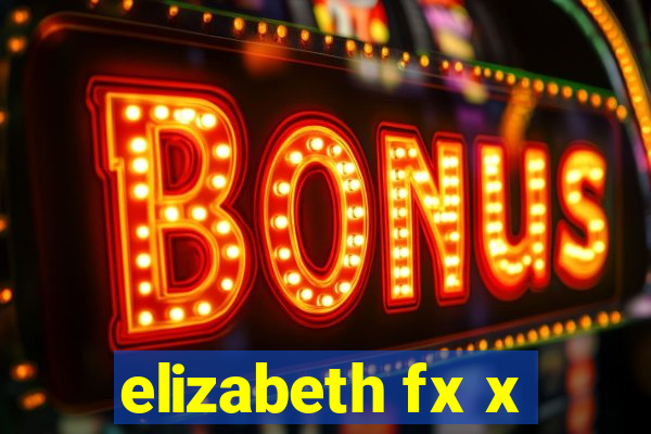 elizabeth fx x