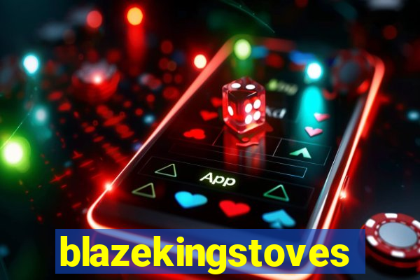 blazekingstoves