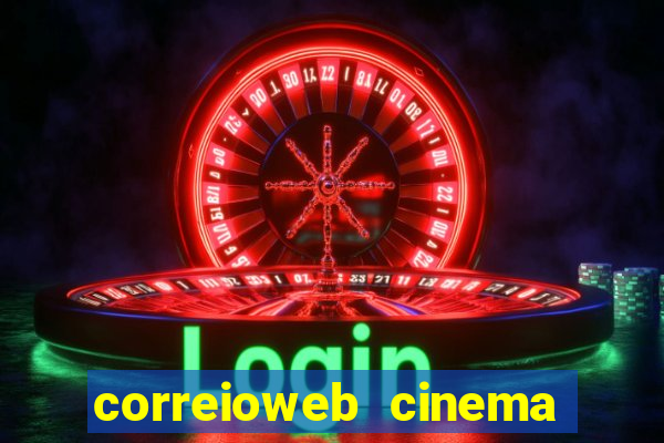 correioweb cinema todos os filmes