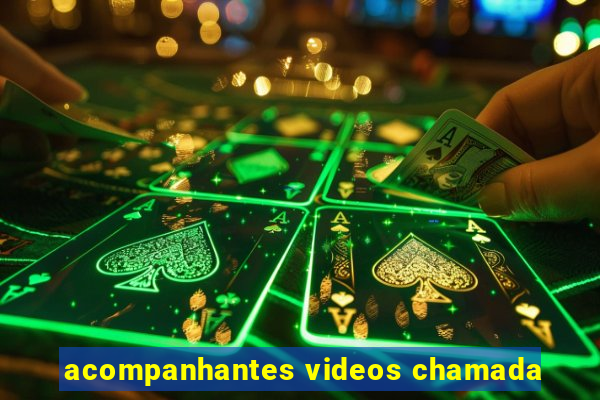 acompanhantes videos chamada