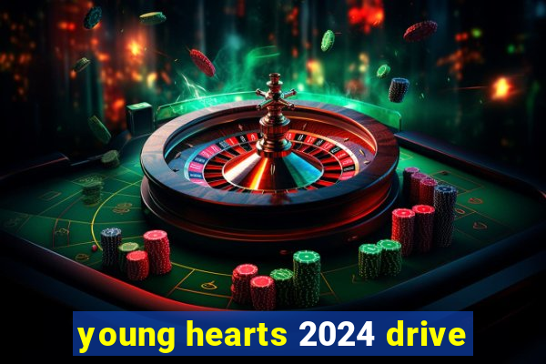 young hearts 2024 drive