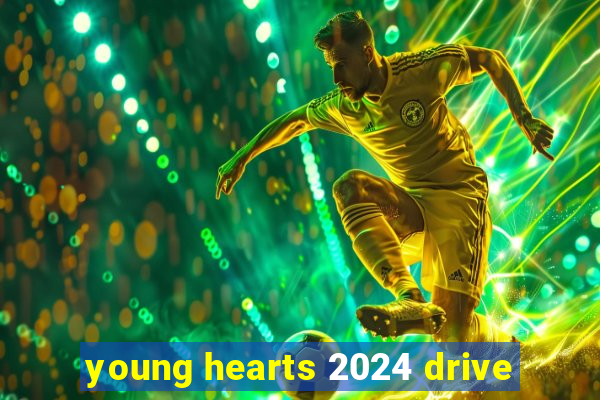 young hearts 2024 drive