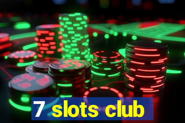 7 slots club