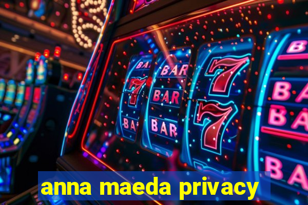 anna maeda privacy