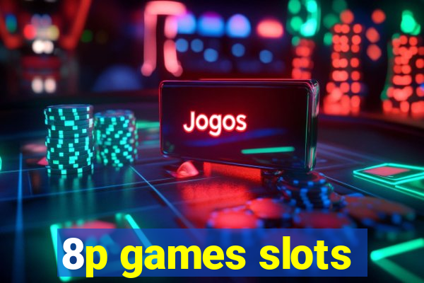 8p games slots