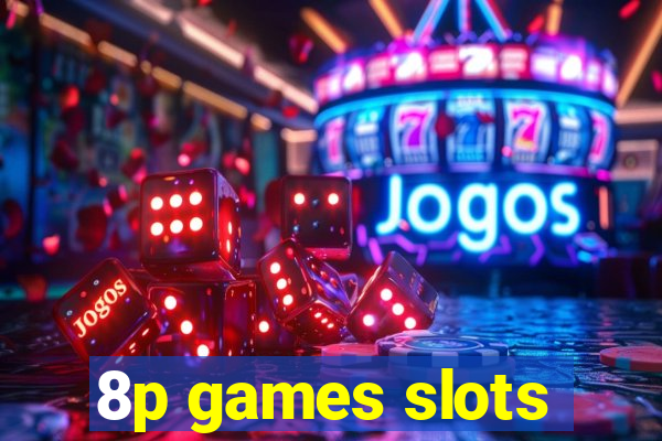 8p games slots