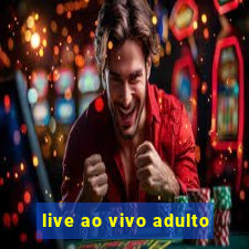 live ao vivo adulto