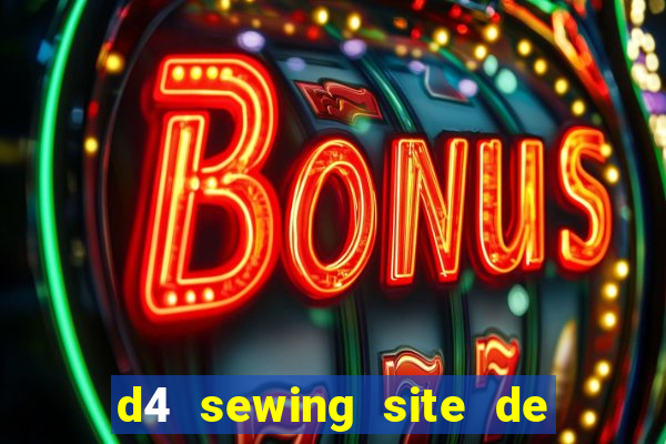 d4 sewing site de relacionamento login