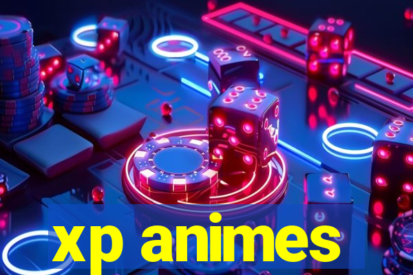 xp animes