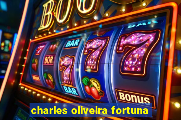 charles oliveira fortuna