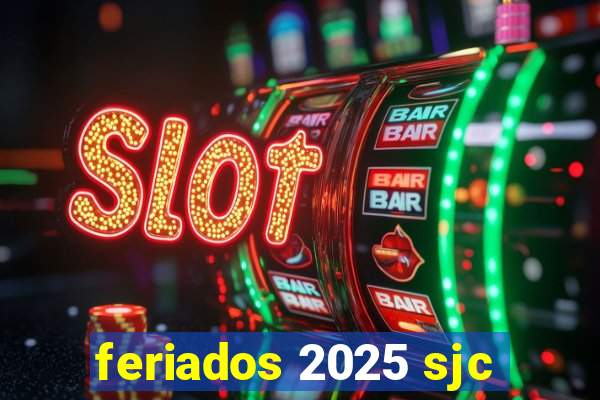 feriados 2025 sjc