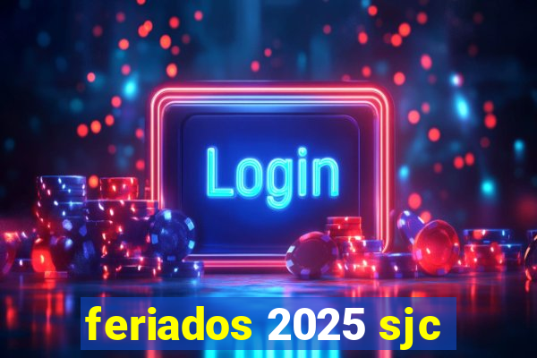 feriados 2025 sjc