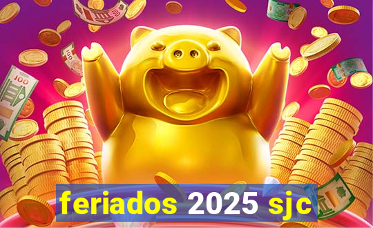 feriados 2025 sjc