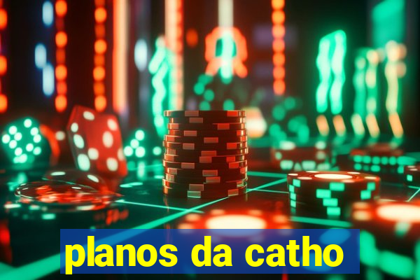 planos da catho