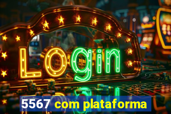 5567 com plataforma