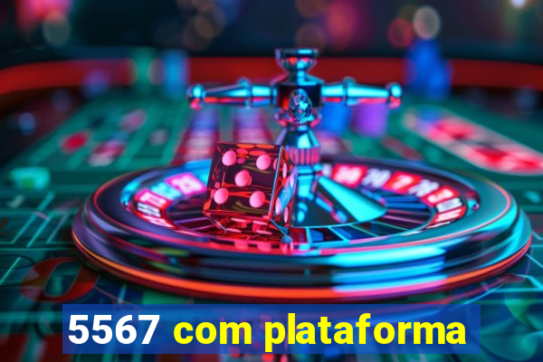 5567 com plataforma