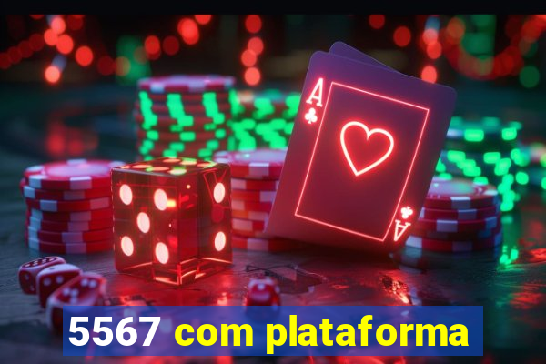 5567 com plataforma