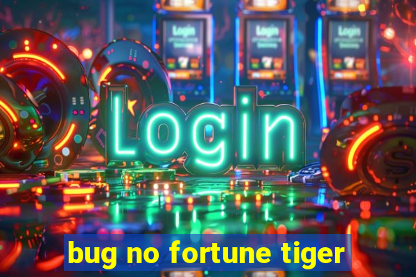 bug no fortune tiger