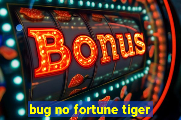 bug no fortune tiger