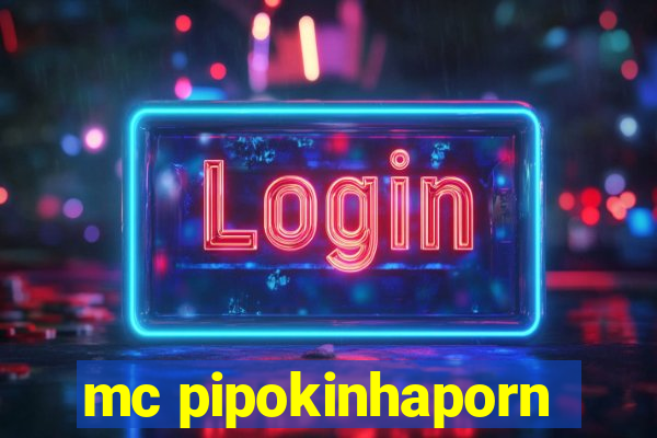 mc pipokinhaporn