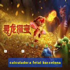 calculadora fetal barcelona