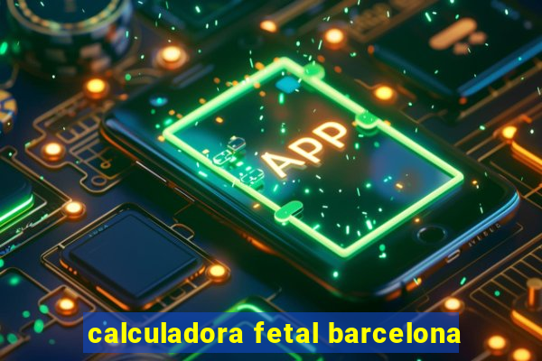 calculadora fetal barcelona