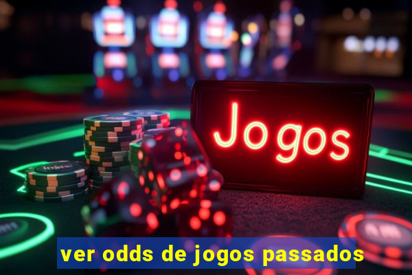 ver odds de jogos passados