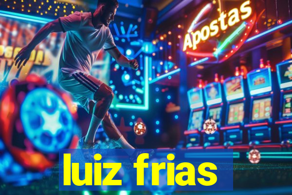 luiz frias