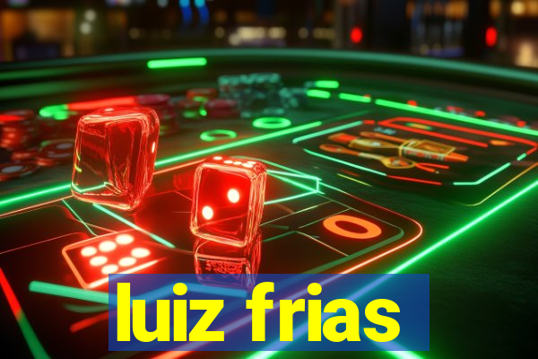 luiz frias