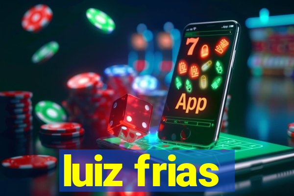 luiz frias