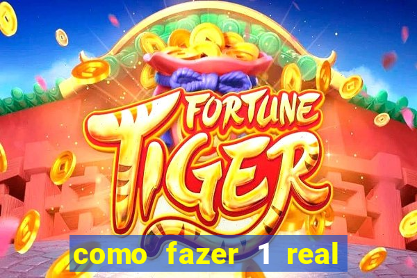 como fazer 1 real virar 100