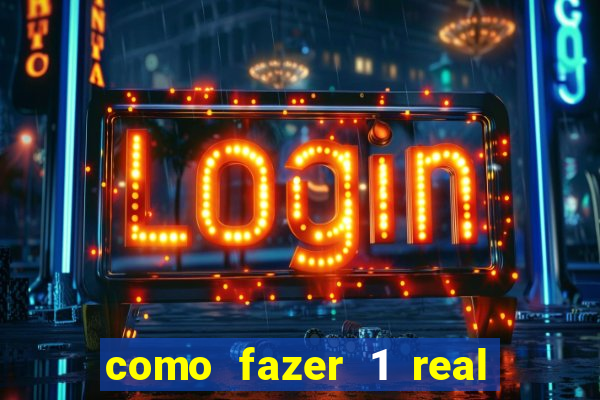 como fazer 1 real virar 100