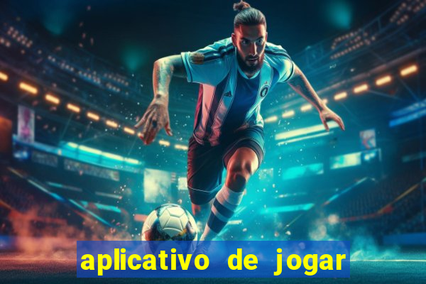 aplicativo de jogar e ganhar dinheiro