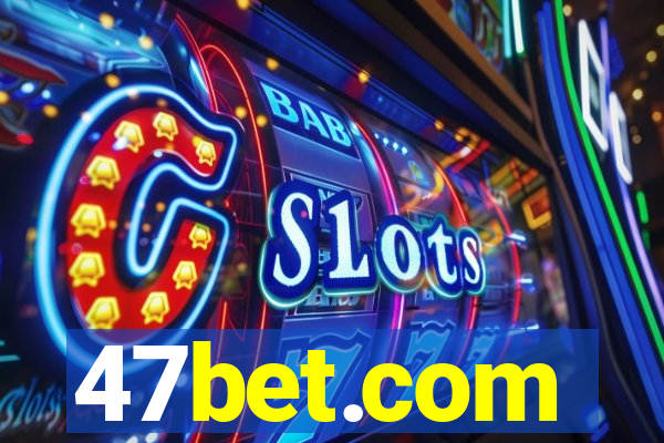 47bet.com