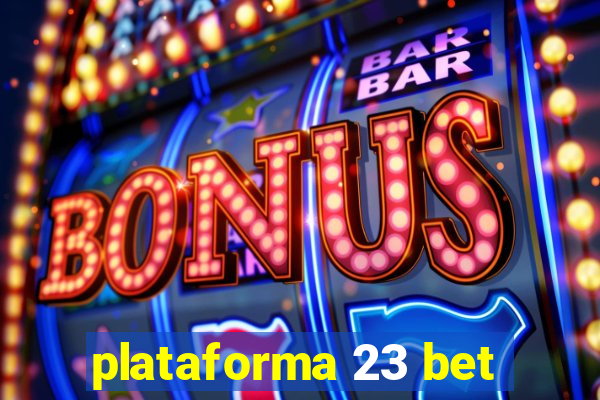 plataforma 23 bet