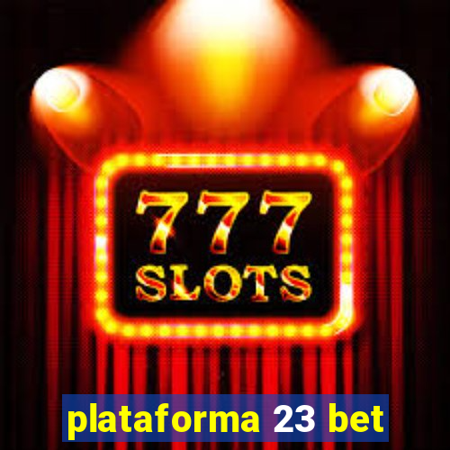 plataforma 23 bet