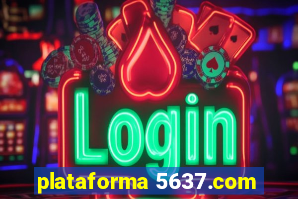 plataforma 5637.com