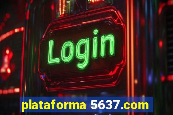 plataforma 5637.com