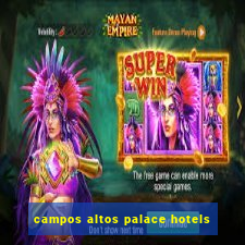 campos altos palace hotels