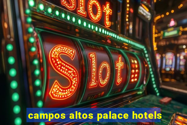 campos altos palace hotels