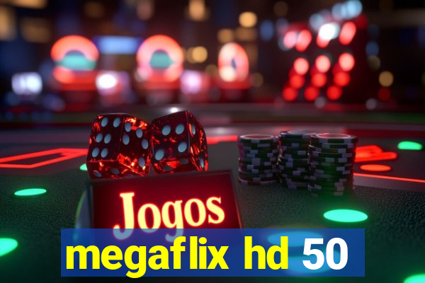 megaflix hd 50