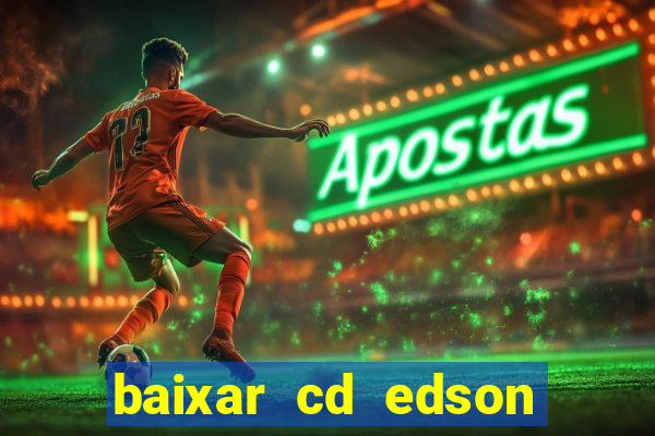 baixar cd edson gomes as melhores