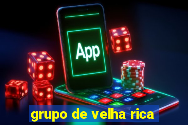 grupo de velha rica