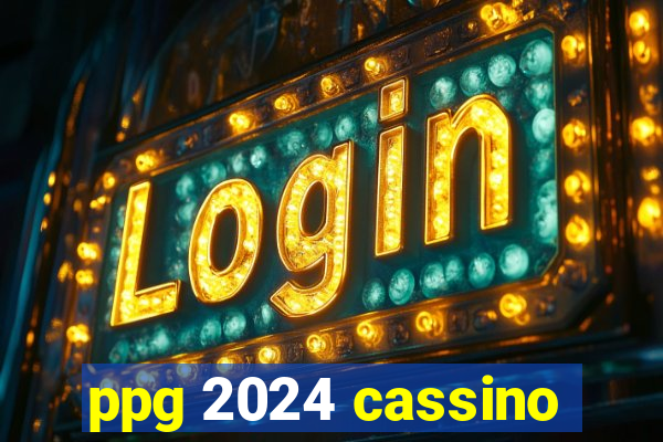 ppg 2024 cassino