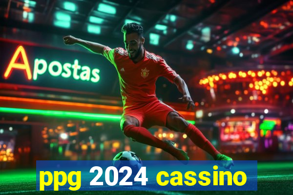 ppg 2024 cassino