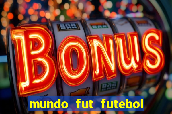 mundo fut futebol ao vivo