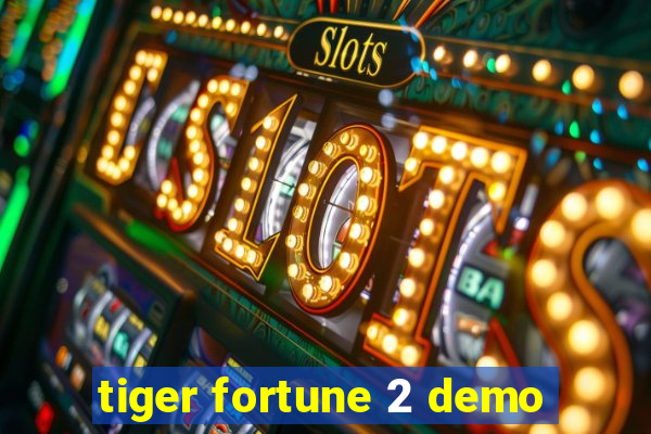 tiger fortune 2 demo